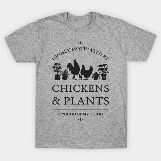 Highly Motivated by Chickens and Plants T-Shirt by rycotokyo81